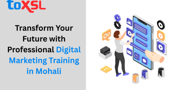 Transform Your Future with Professional Digital Marketing Training in Mohali