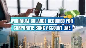 Minimum Balance Requirements for UAE Business Accounts